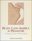 Pacific Latin America in Prehistory: The Evolution of Archaic and Formative Cultures By Michael Blake (Editor) Cover Image