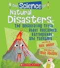 The Science of Natural Disasters: The Devastating Truth About Volcanoes, Earthquakes, and Tsunamis (The Science of the Earth) (The Science of...) Cover Image