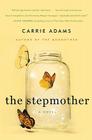 The Stepmother: A Novel By Carrie Adams Cover Image