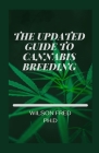 The Updated Guide To Cannabis Breeding: The Essential Step To Growing And Cultivating Marijuana By Wilson Fred Ph. D. Cover Image