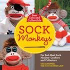Sew Cute and Collectible Sock Monkeys: For Red-Heel Sock Monkey Crafters and Collectors By Dee Lindner Cover Image