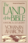 The Land of the Bible, Revised and Enlarged Edition: A Historical Geography By Yohanan Aharoni Cover Image