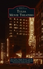 Tulsa Movie Theaters (Images of America) By Steve Clem, Maggie Brown, The Tulsa Historical Society And Museum Cover Image