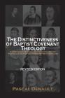 The Distinctiveness of Baptist Covenant Theology: Revised Edition By Pascal Denault Cover Image
