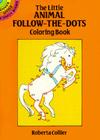 The Little Animal Follow-The-Dots Coloring Book (Dover Little Activity Books) By Roberta Collier Cover Image
