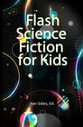 Flash Science Fiction for Kids: An Anthology Cover Image