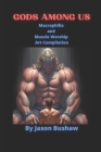 Gods Among Us: Macrophilia and Muscle Worship Art Compilation By Jason Bushaw Cover Image