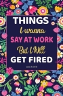 White Elephant Gifts for Adults: Things I Wanna Say at Work but I'll Get Fired: Universal Swear Words For Stress Relieve By James S. David Cover Image
