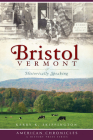 Bristol, Vermont:: Historically Speaking (American Chronicles) By Kerry K. Skiffington Cover Image
