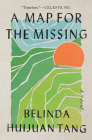 A Map for the Missing: A Novel By Belinda Huijuan Tang Cover Image