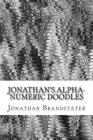 Jonathan's alpha-numeric doodles: Letters and numbers, drawn using a variety of styles By Jonathan Jay Brandstater Cover Image