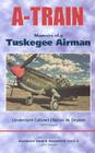 A-Train: Memoirs of a Tuskegee Airman By Charles W. Dryden, Benjamin O. Davis Jr (Foreword by) Cover Image