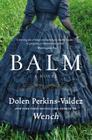 Balm: A Novel By Dolen Perkins-Valdez Cover Image