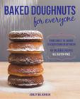 Baked Doughnuts For Everyone: From Sweet to Savory to Everything in Between, 101 Delicious Recipes, All Gluten-Free Cover Image