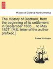 The History of Dedham, from the Beginning of Its Settlement in September 1635 ... to May 1827. [Ms. Letter of the Author Prefixed.] By Erastus Worthington Cover Image
