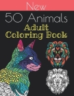 new 50 animals coloring book: An Adult Coloring Book with Lions, Elephants, Owls, Horses, Dogs, Cats, and Many More 100 pages!! Cover Image