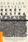 Rekey Ekstra Fatal: Pwezi, Tirad Monolog, Ti Istwa By Schiller Marcelin, Jerry Delince (Editor) Cover Image
