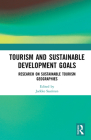 Tourism and Sustainable Development Goals: Research on Sustainable Tourism Geographies By Jarkko Saarinen (Editor) Cover Image