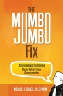 The Mumbo Jumbo Fix: A Survival Guide for Effective Doctor-Patient-Nurse Communication Cover Image
