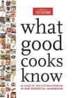 What Good Cooks Know: 20 Years of Test Kitchen Expertise in One Essential Handbook Cover Image