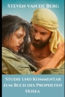 Studie und Kommentar zum Buch des Propheten Hosea By Steven Van de Berg Cover Image