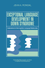 Exceptional Language Development in Down Syndrome: Implications for the Cognition-Language Relationship (Cambridge Monographs and Texts in Applied Psycholinguistics) Cover Image