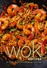 Wok Recipes: An Easy Wok Cookbook for Stir Fries By Booksumo Press Cover Image