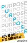 Purpose: How To Live and Lead With Impact By Miracle Olatunji Cover Image