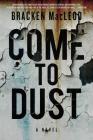 Come to Dust By Bracken MacLeod Cover Image