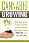 Cannabis Growing: The Ultimate Guide On How To Grow Marijuana INDOORS And OUTDOORS Cover Image