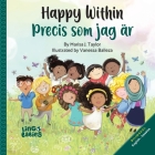 Happy within / Precis som jag är (Bilingual Children's book English Swedish): A children´s book about race, diversity and self-love ages 2-6 Cover Image