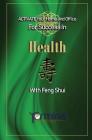ACTIVATE YOUR Home and Office For Success in Health: With Feng Shui By Termina Ashton Cover Image