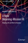 A New Meaning-Mission Fit: Aligning Life and Work in Business Cover Image