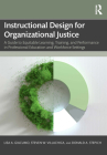Instructional Design for Organizational Justice: A Guide to Equitable Learning, Training, and Performance in Professional Education and Workforce Sett By Lisa A. Giacumo, Steven W. Villachica, Donald A. Stepich Cover Image