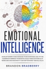 Emotional Intelligence: Develop Empathy and Increase Your Emotional Agility for Leadership. Improve Your Social Skills to Be Successful at Wor Cover Image