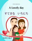 Kids Valentine book: A lovely Day (Bilingual English Japanese) Picture book: Children's Japanese book. English Japanese children's picture By Sujatha Lalgudi Cover Image
