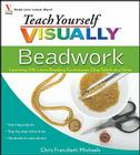 Teach Yourself Visually Beadwork: Learning Off-Loom Beading Techniques One Stitch at a Time Cover Image