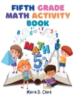 Fifth Grade Math Activity Book: Fractions, Decimals, Algebra Prep, Geometry, Graphing, for Classroom or Homes Cover Image