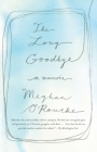 The Long Goodbye: A Memoir By Meghan O'Rourke Cover Image