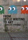 From Style Writing to Art: A Street Art Anthology Cover Image