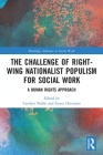 The Challenge of Right-wing Nationalist Populism for Social Work: A Human Rights Approach (Routledge Advances in Social Work) Cover Image