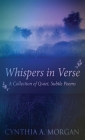 Whispers In Verse: Poetry For Stillness By Cynthia a. Morgan Cover Image