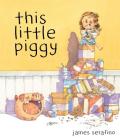 This Little Piggy By James Serafino, James Serafino (Illustrator) Cover Image