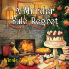 A Murder Yule Regret (Bread Shop Mystery #7) By Winnie Archer, Emily Durante (Read by) Cover Image