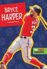 Pro Sports Biographies: Bryce Harper By Elizabeth Raum Cover Image
