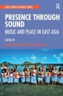 Presence Through Sound: Music and Place in East Asia By Keith Howard, Catherine Ingram Cover Image