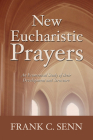 New Eucharistic Prayers By Frank C. Senn Cover Image