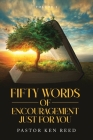 Fifty Words of Encouragement For You: Volume 1 By Pastor Ken Reed Cover Image