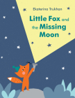 Little Fox and the Missing Moon By Ekaterina Trukhan (Illustrator) Cover Image