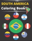 South America coloring book: Part 4 Of 6 continents coloring book - great geography gift for kids and adults Learn and Color all countries of the w By F. S. Awesome-Blackwu Cover Image